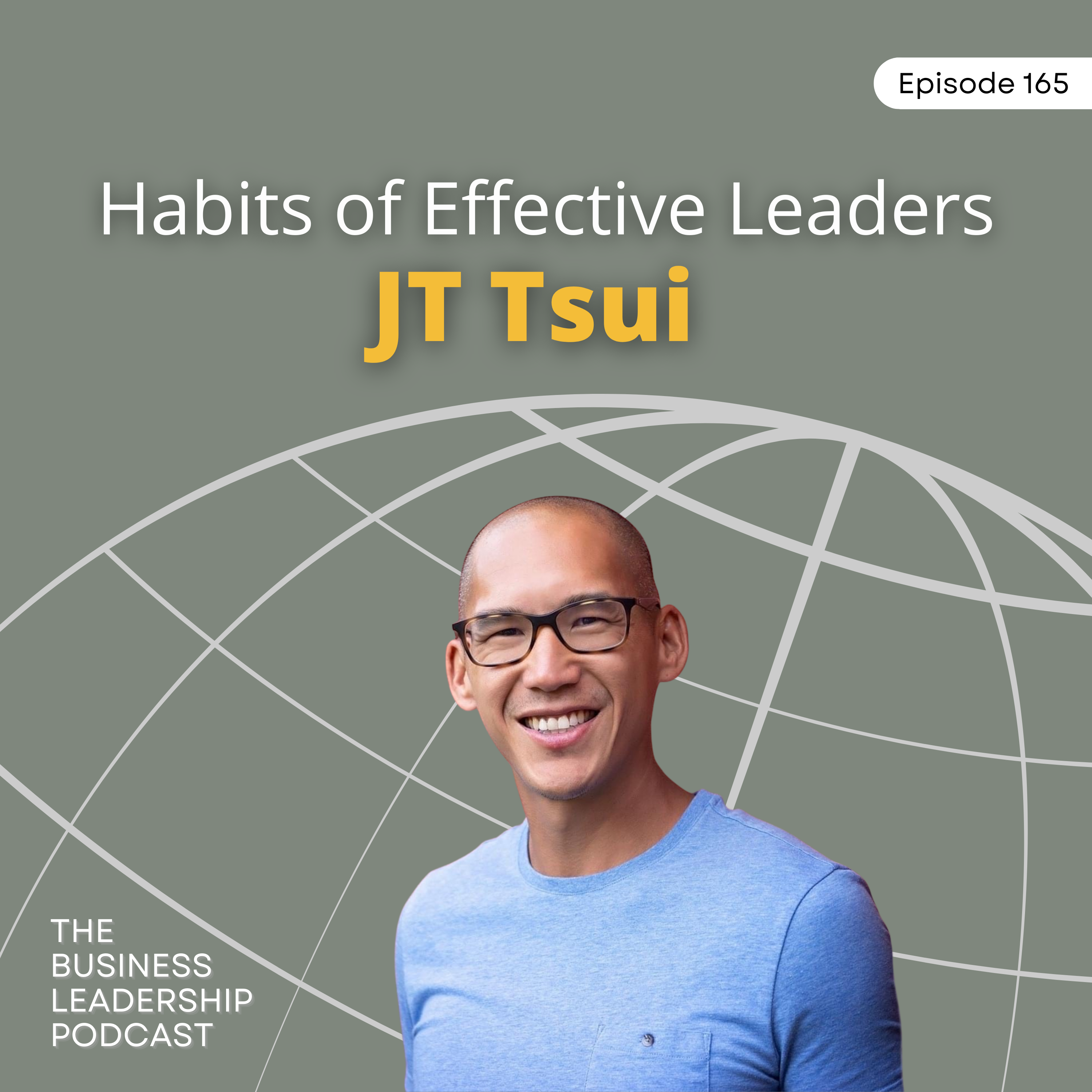 Habits of Effective Leaders | JT Tsui | TBLP 165