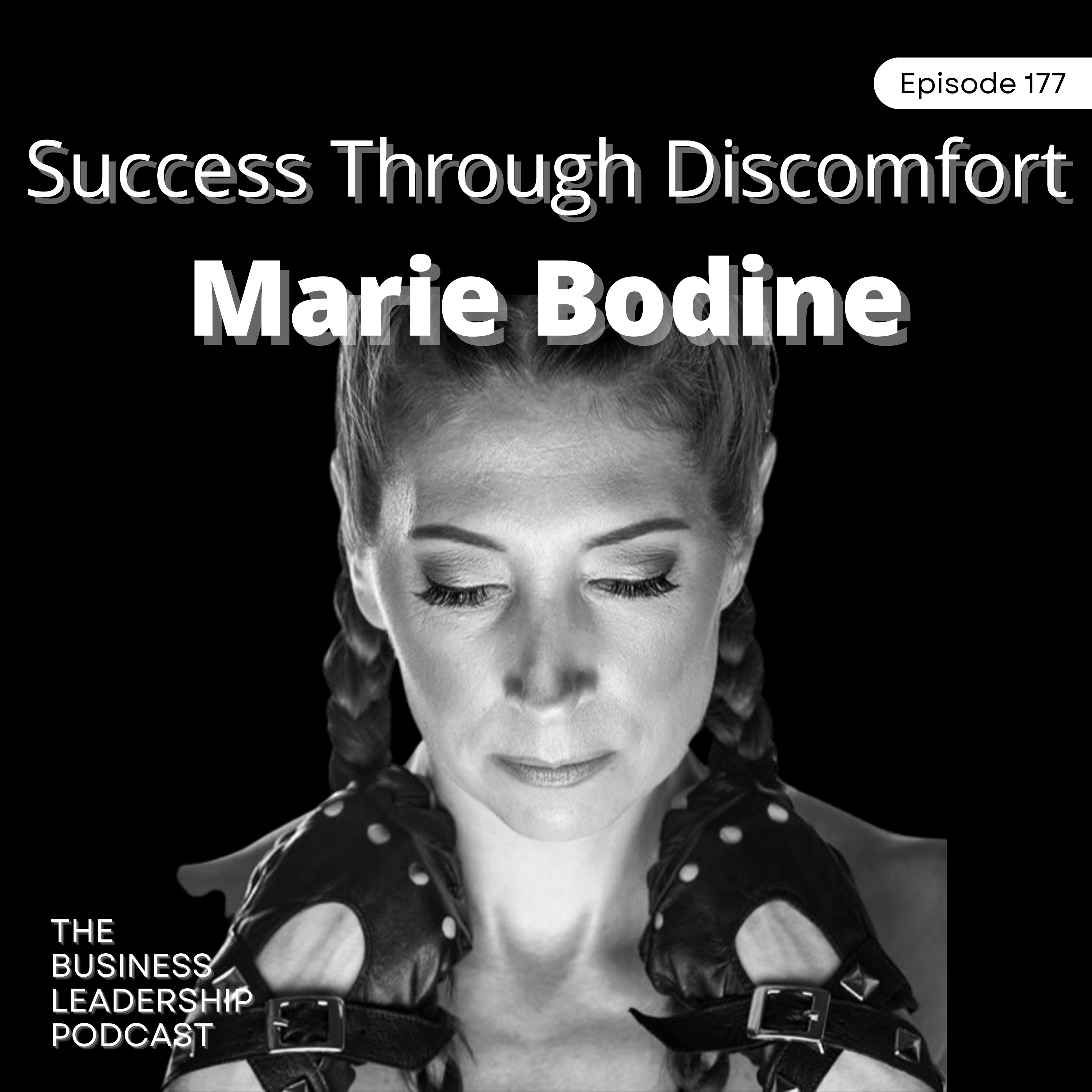 Success Through Discomfort | Marie Bodine | TBLP 177