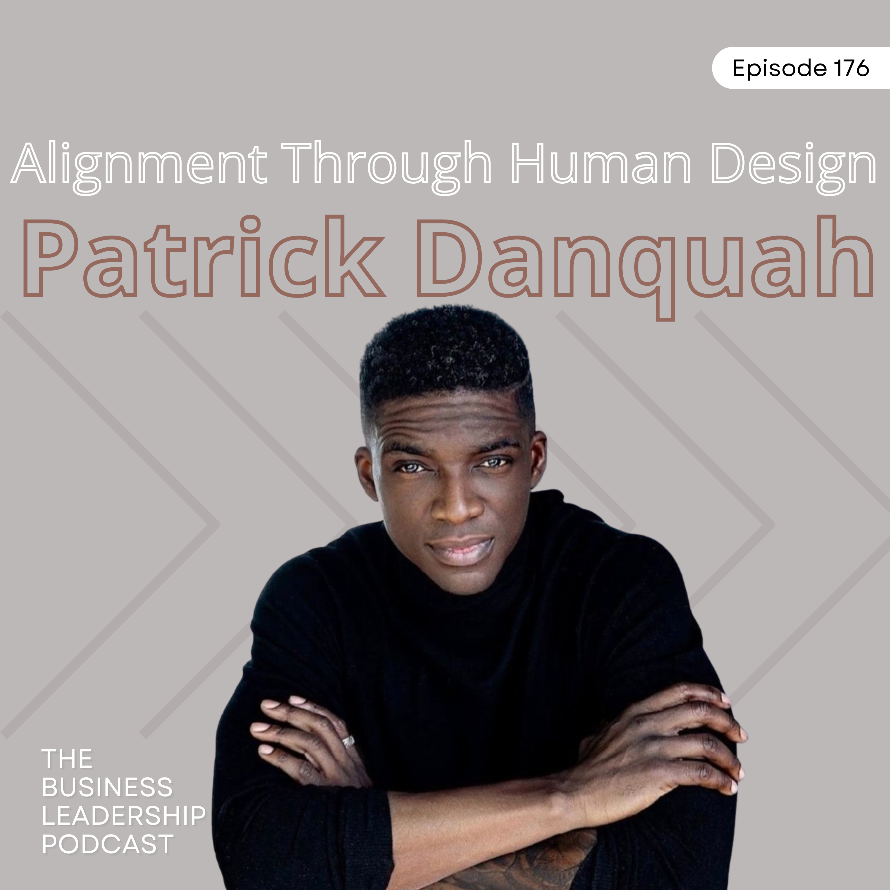 Alignment Through Human Design | Patrick Danquah | TBLP 176
